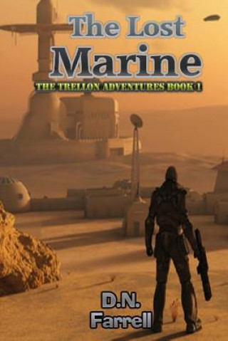 Книга The Lost Marine: The Trellon Adventures Book 1 Mr Dn Farrell
