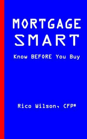 Książka Mortgage Smart: Know BEFORE You Buy Rico Wilson