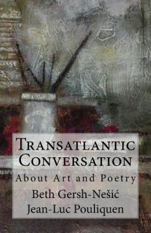 Carte Transatlantic Conversation About Poetry and Art Beth Susan Gersh-Nesic Ph D