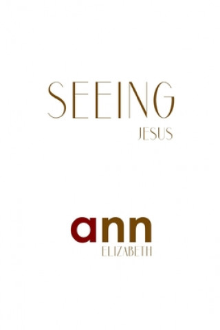 Buch Seeing Jesus - Ann Elizabeth Ann Elizabeth