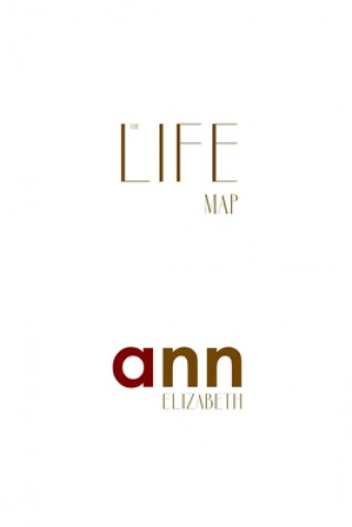 Kniha Life Map - Ann Elizabeth Ann Elizabeth