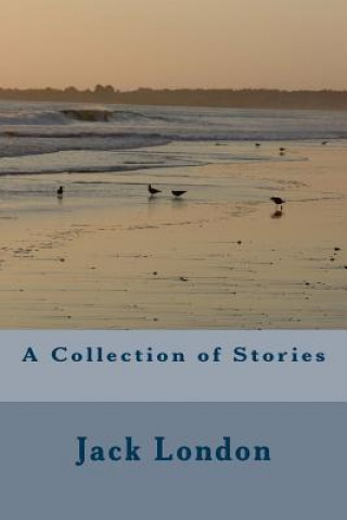 Carte A Collection of Stories Jack London