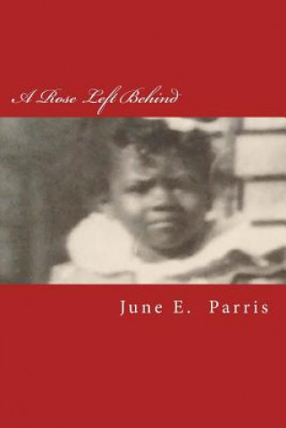 Knjiga A Rose Left Behind June E Parris