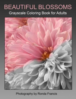 Książka Beautiful Blossoms Grayscale Coloring Book for Adults Ronda L Francis