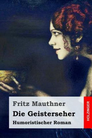 Книга Die Geisterseher: Humoristischer Roman Fritz Mauthner