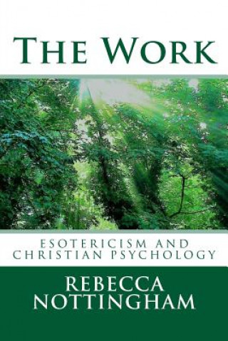 Kniha The Work: esotericism and christian psychology Rebecca Nottingham