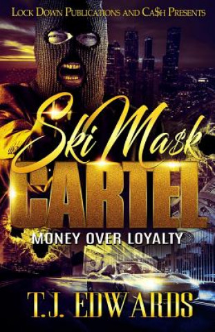 Knjiga Ski Mask Cartel: Money Over Loyalty T J Edwards