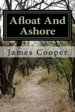 Книга Afloat And Ashore James Fenimore Cooper