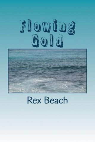 Knjiga Flowing Gold Rex Beach