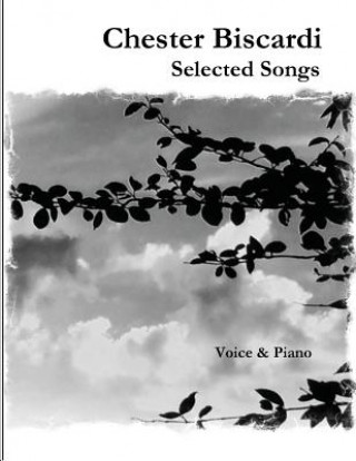 Kniha Chester Biscardi Selected Songs: Voice & Piano Chester Biscardi