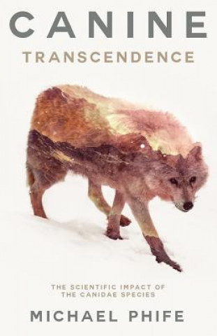 Carte Canine Transcendence: The Scientific Impact of The Canidae Species Michael Phife