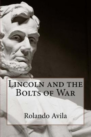 Книга Lincoln and the Bolts of War Rolando Avila