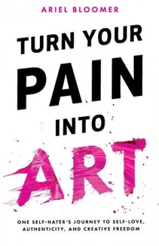 Книга Turn Your Pain Into Art Ariel Bloomer