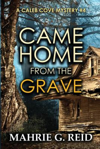 Book Came Home from the Grave: A Caleb Cove Mystery #4 Mahrie G Reid