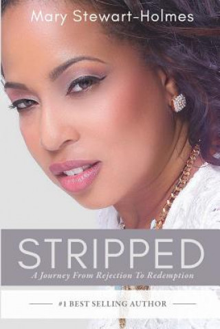 Kniha Stripped: A Journey From Rejection To Redemption Mary Stewart-Holmes