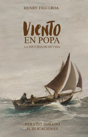 Libro Viento en popa: La historia de mi vida Henry Figueroa