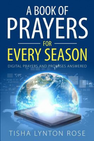 Book A Book of Prayers for Every Season: Digital Prayers and Promises Answered Tisha Lynton Rose