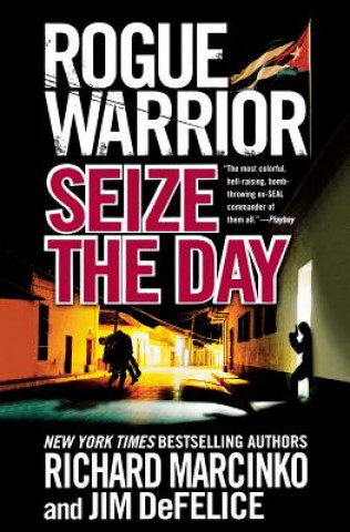 Kniha Rogue Warrior: Seize the Day Richard Marcinko