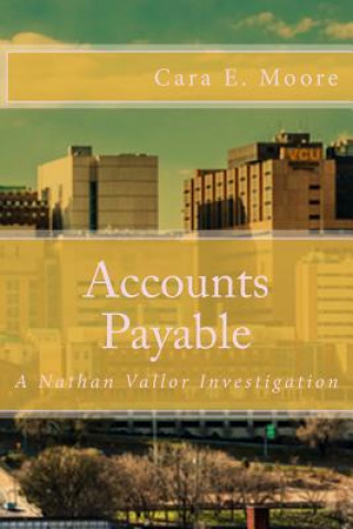 Carte Accounts Payable: A Nathan Vallor Investigation Cara E Moore
