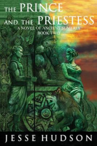 Kniha The Prince and The Priestess: Novels of Ancient Sumeria Book 2 Jesse Hudson