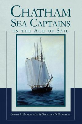 Książka Chatham Sea Captains in the Age of Sail Joseph A Nickerson Jr