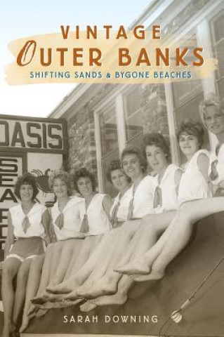 Kniha Vintage Outer Banks: Shifting Sands & Bygone Beaches Sarah Downing