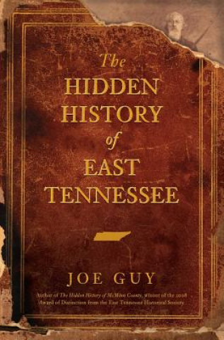Книга The Hidden History of East Tennessee Joe Guy
