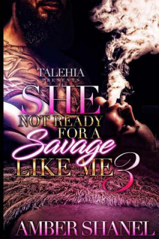 Kniha She Not Ready For A Savage Like Me 3 Amber Shanel