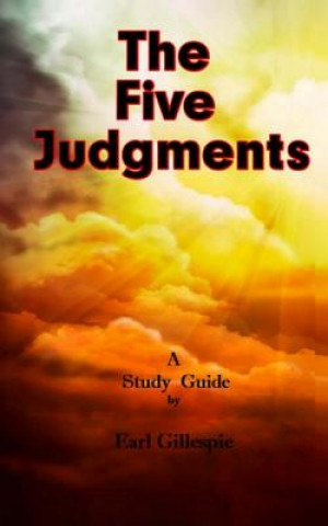 Kniha The Five Judgments: A Study Guide Earl Gillespie