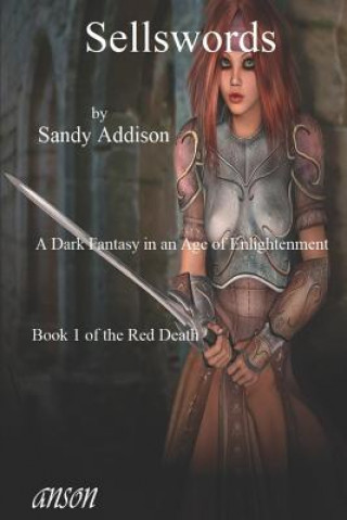 Książka Sellswords: A Dark Fantasy in an Age of Enlightenment Sandy Addison