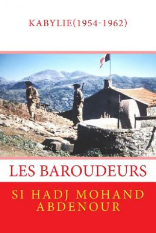 Kniha Les Baroudeurs de Kabylie: la guerre franco-algérienne(1954-1962) Abdenour Si Hadj Mohand