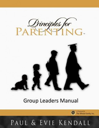 Kniha Principles for Parenting: Group Leaders Manual Paul Kendall
