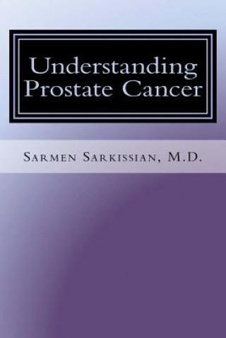 Kniha Understanding Prostate Cancer Dr Sarmen Sarkissian