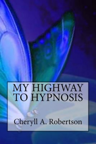 Knjiga My Highway to Hypnosis MS Cheryll a Robertson