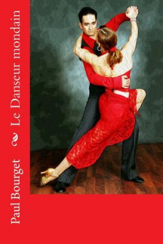 Buch Le Danseur mondain Paul Bourget