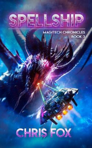 Knjiga Spellship: Magitech Chronicles Book 3 Chris Fox