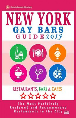 Kniha New York Gay bars 2019: Bars, Nightclubs, Music Venues and Adult Entertainment in NYC (Gay City Guide 2019) Peter S Bourjaily