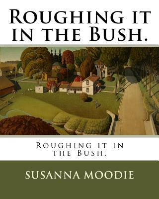 Kniha Roughing it in the Bush. Susanna Moodie