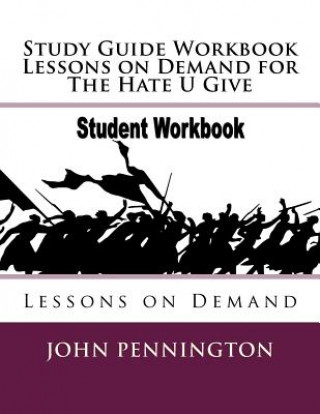 Knjiga Study Guide Workbook Lessons on Demand for The Hate U Give: Lessons on Demand John Pennington