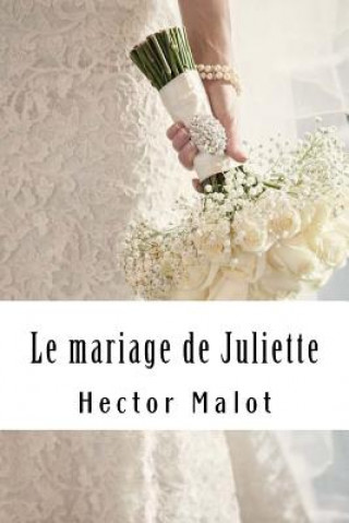 Kniha Le mariage de Juliette Hector Malot