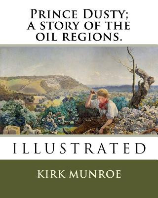 Kniha Prince Dusty; a story of the oil regions. Kirk Munroe