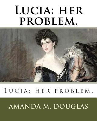 Kniha Lucia: her problem. Amanda M Douglas