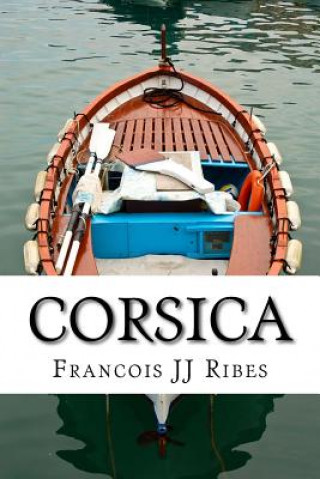 Könyv Corsica: En Corse Et En Francais M Francois Jj Ribes