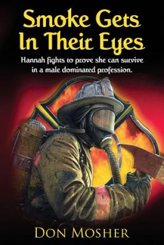 Книга Smoke Gets In Their Eyes: Hannah fights to prove she can survive in a male dominated profession Don Mosher