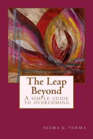 Libro The Leap Beyond: A simple guide to overcoming Seema Kapur Varma