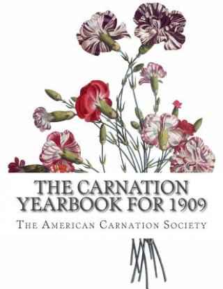 Knjiga The Carnation Yearbook for 1909 The American Carnation Society