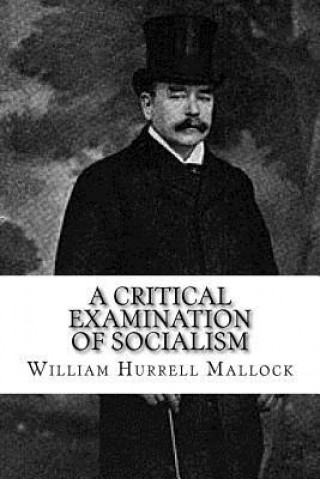 Kniha A Critical Examination of Socialism William Hurrell Mallock