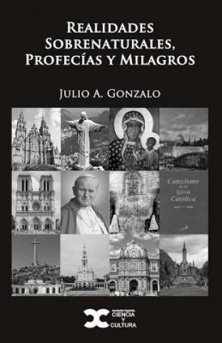 Kniha Realidades Sobrenaturales, Profecias y Milagros Julio a Gonzalo