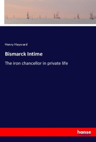 Buch Bismarck Intime Henry Hayward