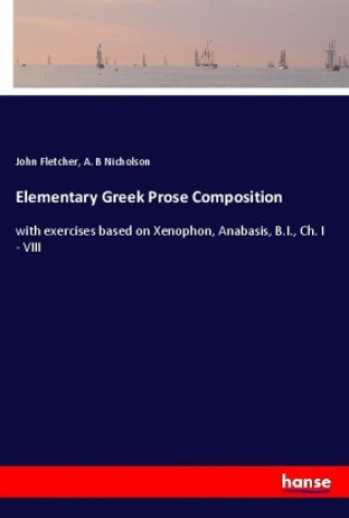 Könyv Elementary Greek Prose Composition John Fletcher